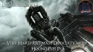 Dishonored прохождение Паб Песья яма (1 визит)