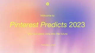 Pinterest Predicts 2023 Webinar - ANZ 🇦🇺🇳🇿