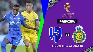 🔴 AL HILAL VS AL NASSR SAUDI KINGS CUP 2024 FINAL PREVIEW