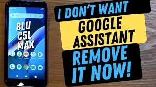 Blu C5L Max Turn OFF Google Assistant NOW! Give Me My Power Button Back!