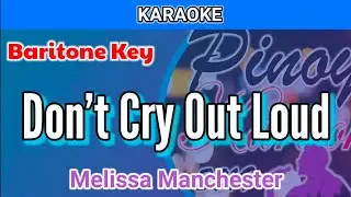 Don't Cry Out Loud by Melissa Manchester (Karaoke : Baritone Key)