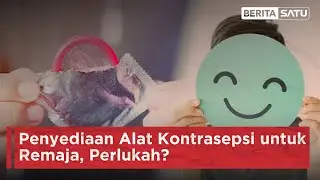 Membahas Polemik Penyediaan Alat Kontrasepsi untuk Remaja | Beritasatu