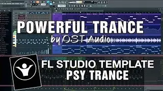 PSY Trance FL Studio Template - Powerful Trance by OST Audio