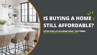 Is Buying a Home Still Affordable?!