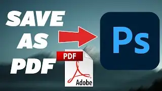 How to Save a File as PDF in Photoshop (Step-by-Step Tutorial 2024)