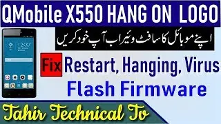 QMobile x550 Flashing, Dead Recovery With Flash Firmware, Hang On Logo Fix By Tahir Gul