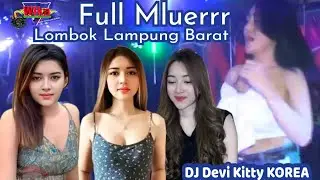 Full Meluer Lombok Lampung Barat Full DJ Devi Kitty KOREA WIKA SANG PENJELAJAH