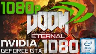 Doom Eternal GTX 1080 Xeon E5 2689