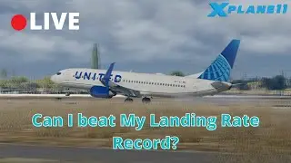 Trying To beat My landing Rate Record In X Plane 11 Live!