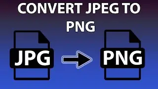 Convert JPEG To PNG - JPG To PNG