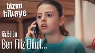 Ben Filiz Elibol... - Bizim Hikaye 65. Bölüm