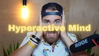 I Have A Hyperactive Mind (And You Probably Do Too)