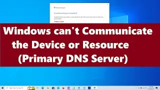 Windows cant Communicate with the Device or Resource Primary DNS Server {3 Solutions}