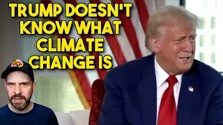 Can Someone Tell Donald Trump What Climate Change Is?