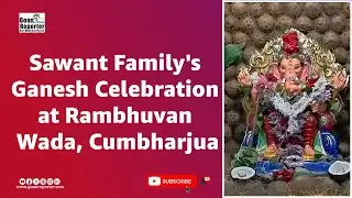 Goan Reporter-News Live: Sawant Family Ganesh at Rambhuvan Wada, Cumbharjua