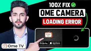 How to Fix Ome Tv Camera Loading Error (2024 New Method)