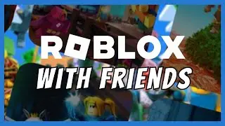 Best ROBLOX Games to Play with Friends (TOP 5)