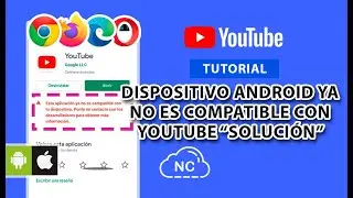 YOUTUBE NO ES COMPATIBLE CON TU DISPOSITIVO 
