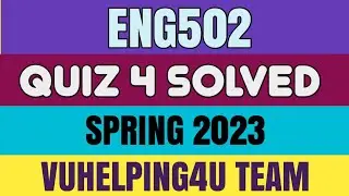 Eng502 Quiz 4 Spring 2023/ Eng502 Quiz 4 Solved Spring 2023/ Eng502 Quiz 4 2023