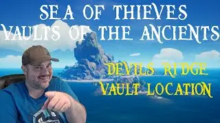 Sea of Thieves: Vaults of the Ancients - Devils Ridge Vault Location