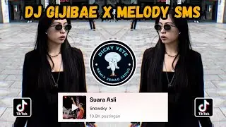 DJ GIJIBAE X SMS FULL DURASI PANJANG SOUND Snowsky VIRAL TIKTOK TERBARU 2024