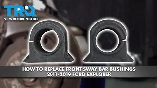 How to Replace Front Sway Bar Bushings 2011-2019 Ford Explorer