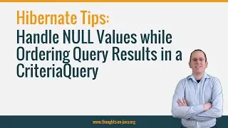 Hibernate Tip: How to Handle NULL Values while Ordering Query Results in a CriteriaQuery