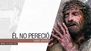JULISSA | El No Pereció | La Pasión de Cristo