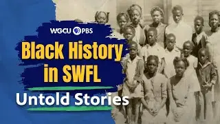 African Americans in Southwest Florida 1800 - 1960 | Untold Stories | Black History Month