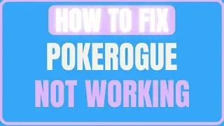 How To Fix Pokerogue Not Working
