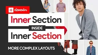 Elementor Inner Section inside Inner Section: MORE COMPLEX LAYOUTS (With Examples)