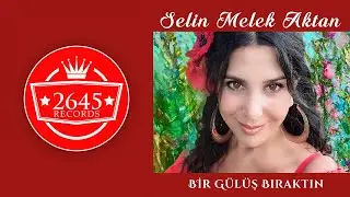 Selin Melek Aktan - Bir Gülüş Bıraktın