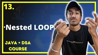 Why and How to use Nested LOOPS in JAVA | JAVA + DSA COMPLETE COURSE