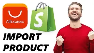 How to Import Products from Aliexpress to Shopify Store (Quick & Easy)