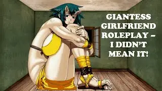 ASMR **V** Giantess Girlfriend Roleplay - I didn't mean it! [REQUESTED]