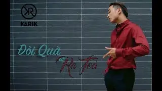 Karik - Đòi Quà Cứ Ra Toà | Official MV