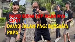 DAVID POWERFULL TANPA ALAT❗, SUDAH LANCAR JALAN CEPET BANGET, JALAN  PAGI PAPA SELFIE BARENG TEMANI
