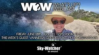 What's Up? Webcast: Vannessa Gressieux, Kitt Peak Observatory