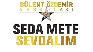 Seda Mete - Sevdalım (Bülent Özdemir Şarkıları)