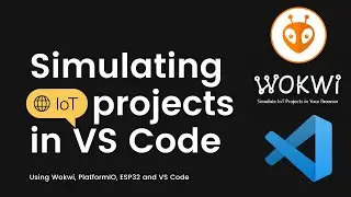 Simulating IoT projects in VS Code | Wokwi, PlatformIO, VS Code