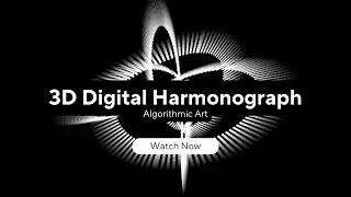 3D Digital Harmonograph - Algorithmic Art