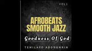 Temilayo Abodunrin- Goodness Of God