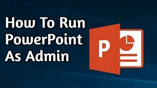 How to Run PowerPoint as Admin on Windows 11 & 10 | Play YouTube Videos on PowerPoint