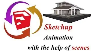 Sketchup Tutorial Animation With the Help of Scenes | Sketchup 2019 Tutorials