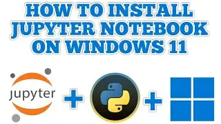 How to Install Jupyter Notebook on Windows 11