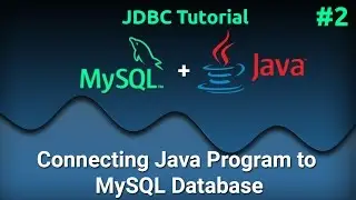 JDBC Tutorial for Beginners #2 : Connecting Java Program to MySQL Database