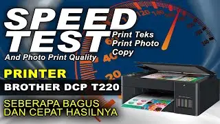 Review Kwalitas Printer Brother DCP T220 | Tes Kecepatan Dan Kualitas Print Photo Brother DCP T220