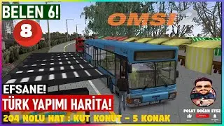 OMSİ 2 BELEN 6 MAN İLE 204 NOLU HAT : KUT KONUT - 5 KONAK EFSANE HARİTA SEFERLERİNE DEVAM BÖLÜM : 8