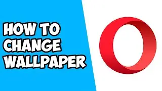 How To Change Wallpaper on Opera