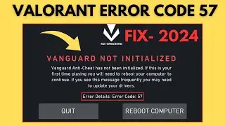 Fix - Valorant Error Code 57 - Valorant Vanguard Not Initialized Error Code 57 - 2024